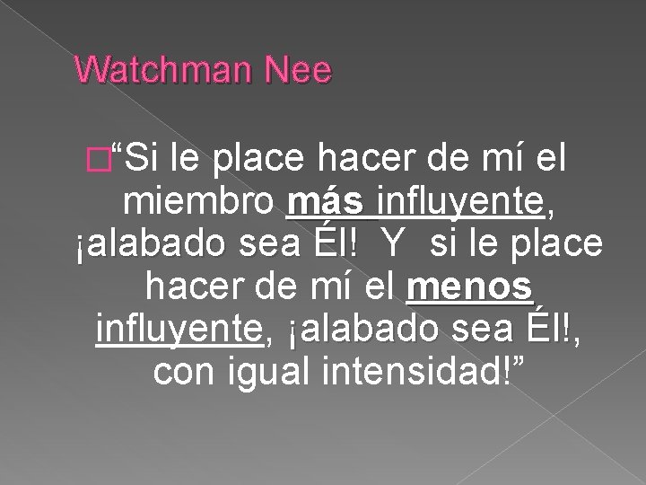 Watchman Nee �“Si le place hacer de mí el miembro más influyente, ¡alabado sea