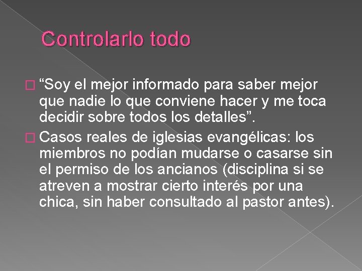 Controlarlo todo � “Soy el mejor informado para saber mejor que nadie lo que