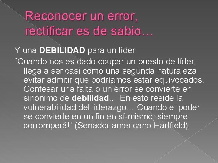 Reconocer un error, rectificar es de sabio… Y una DEBILIDAD para un líder. “Cuando