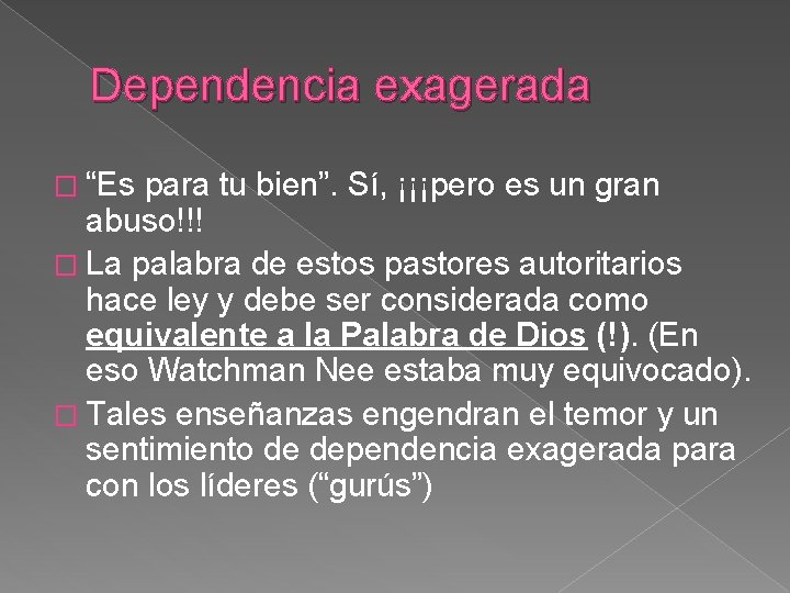 Dependencia exagerada � “Es para tu bien”. Sí, ¡¡¡pero es un gran abuso!!! �