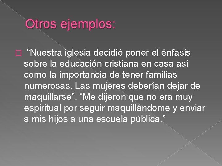 Otros ejemplos: � “Nuestra iglesia decidió poner el énfasis sobre la educación cristiana en