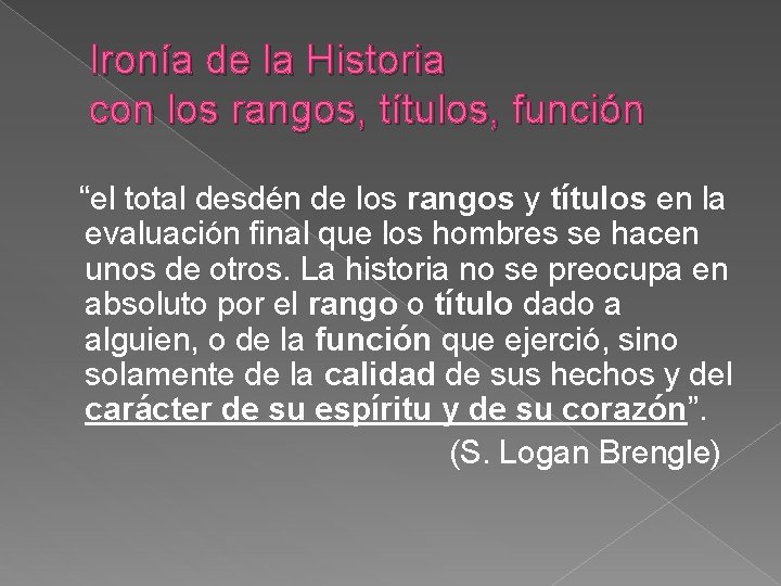 Ironía de la Historia con los rangos, títulos, función “el total desdén de los