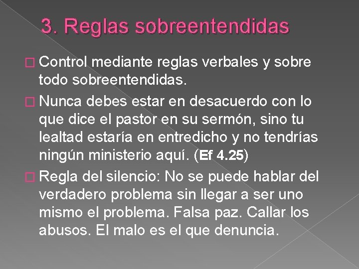 3. Reglas sobreentendidas � Control mediante reglas verbales y sobre todo sobreentendidas. � Nunca