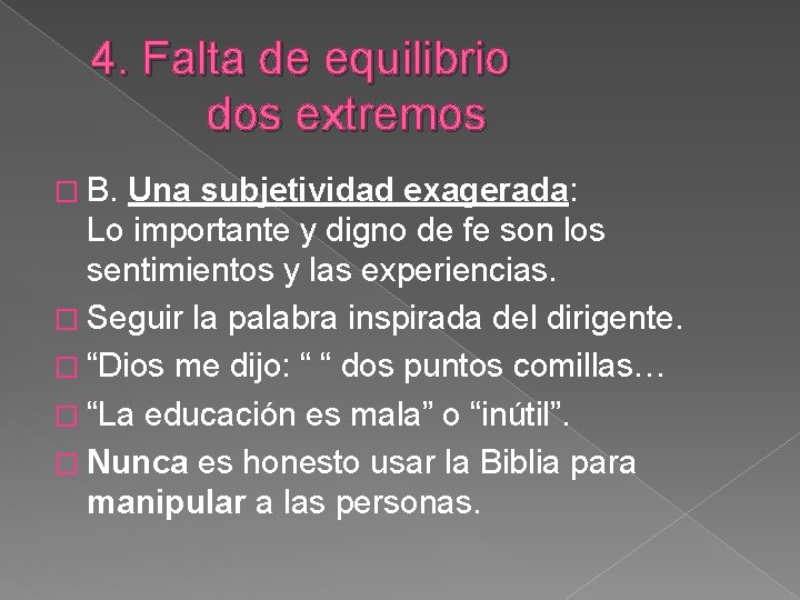 4. Falta de equilibrio dos extremos � B. Una subjetividad exagerada: Lo importante y