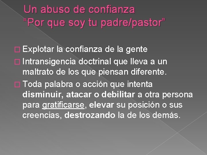 Un abuso de confianza “Por que soy tu padre/pastor” � Explotar la confianza de