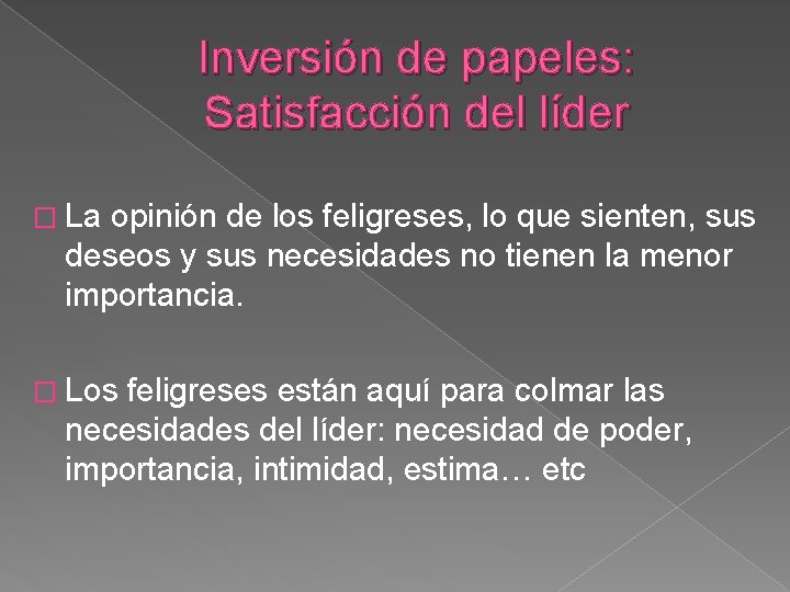 Inversión de papeles: Satisfacción del líder � La opinión de los feligreses, lo que