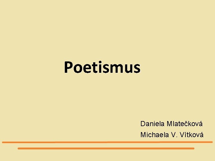 Poetismus Daniela Mlatečková Michaela V. Vítková 