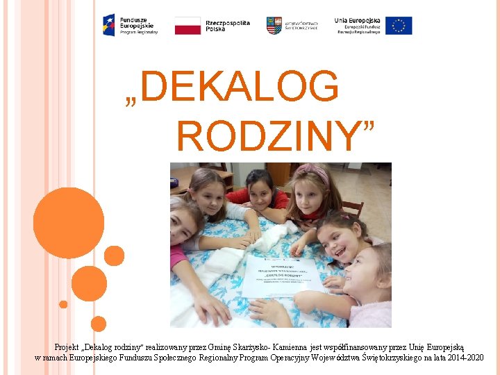 „DEKALOG RODZINY” Projekt „Dekalog rodziny” realizowany przez Gminę Skarżysko- Kamienna jest współfinansowany przez Unię