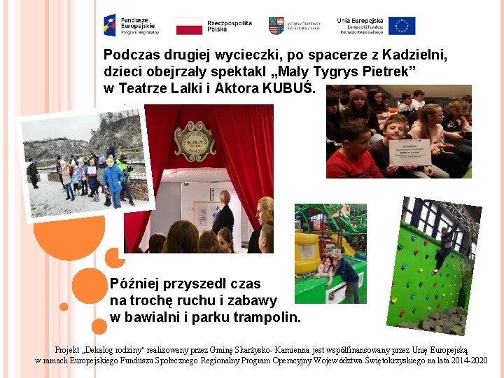 Podczas drugiej wycieczki, po spacerze z Kadzielni, dzieci obejrzały spektakl „Mały Tygrys Pietrek” w