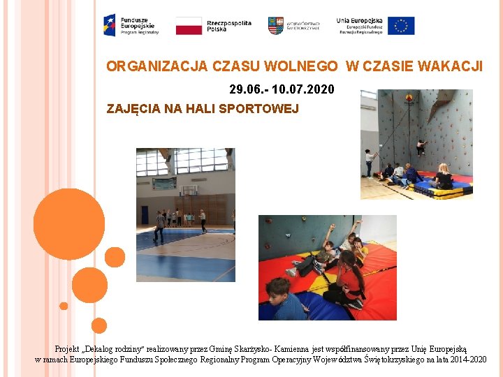 ORGANIZACJA CZASU WOLNEGO W CZASIE WAKACJI 29. 06. - 10. 07. 2020 ZAJĘCIA NA