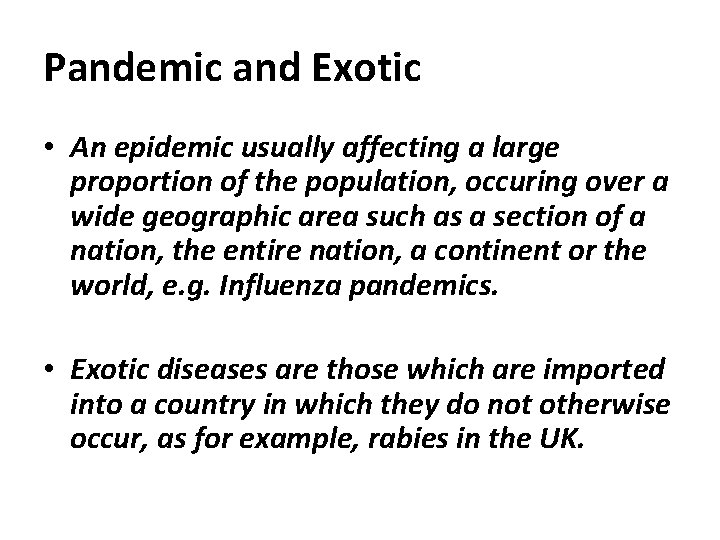 Pandemic and Exotic • An epidemic usually affecting a large proportion of the population,