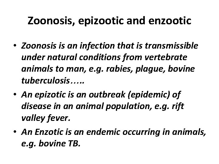 Zoonosis, epizootic and enzootic • Zoonosis is an infection that is transmissible under natural