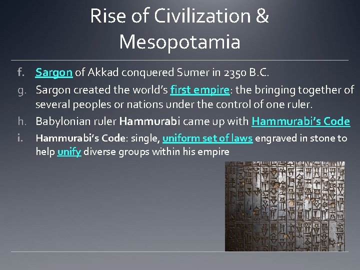 Rise of Civilization & Mesopotamia f. Sargon of Akkad conquered Sumer in 2350 B.