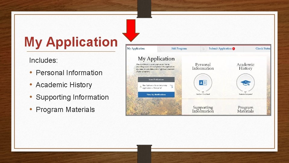 My Application Includes: • • Personal Information Academic History Supporting Information Program Materials 