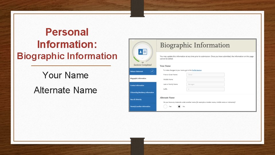 Personal Information: Biographic Information Your Name Alternate Name 