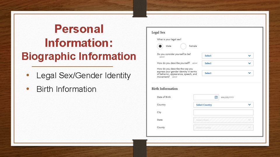 Personal Information: Biographic Information • Legal Sex/Gender Identity • Birth Information 