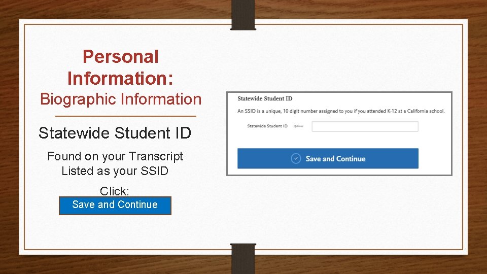 Personal Information: Biographic Information Statewide Student ID Found on your Transcript Listed as your
