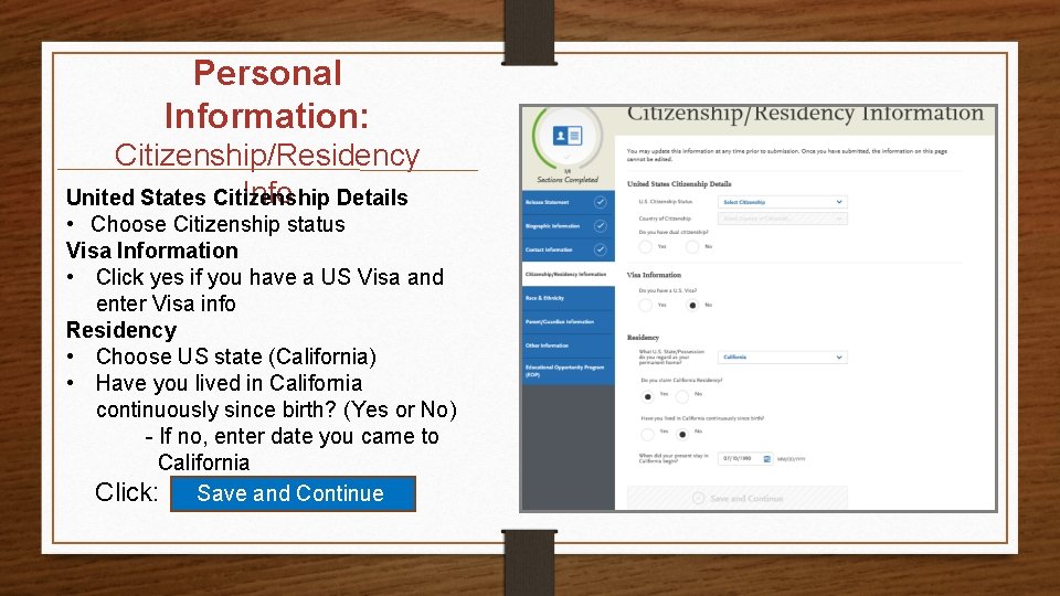 Personal Information: Citizenship/Residency Info Details United States Citizenship • Choose Citizenship status Visa Information