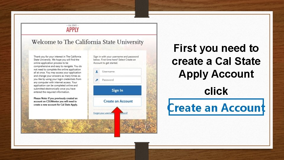 First you need to create a Cal State Apply Account click Create an Account