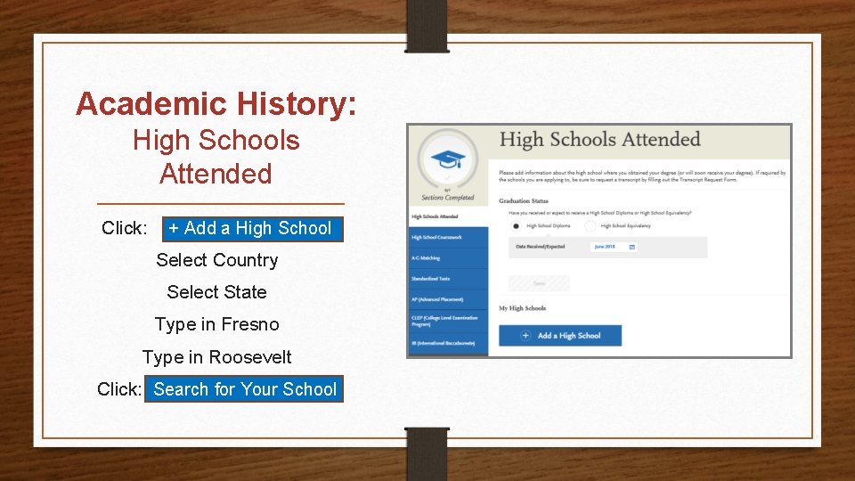 Academic History: High Schools Attended Click: + Add a High School Select Country Select