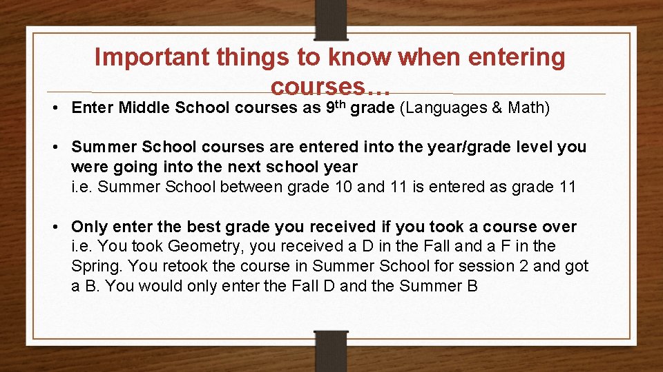 Important things to know when entering courses… • Enter Middle School courses as 9