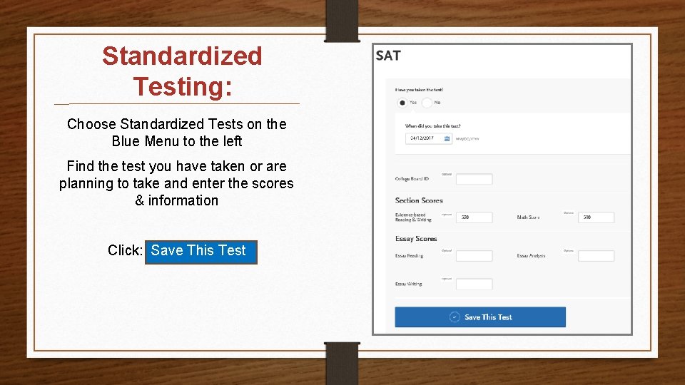 Standardized Testing: Choose Standardized Tests on the Blue Menu to the left Find the