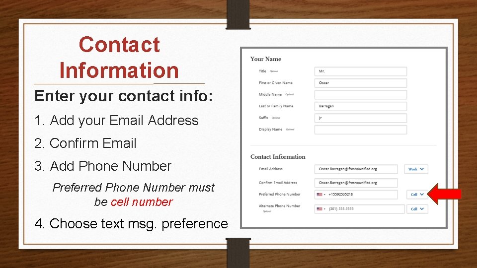 Contact Information Enter your contact info: 1. Add your Email Address 2. Confirm Email