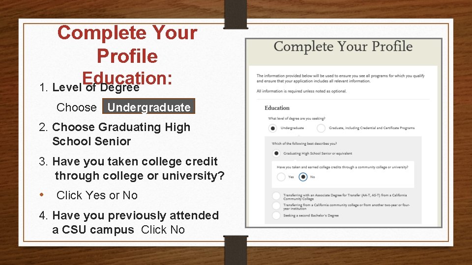 Complete Your Profile Education: 1. Level of Degree Choose Undergraduate 2. Choose Graduating High