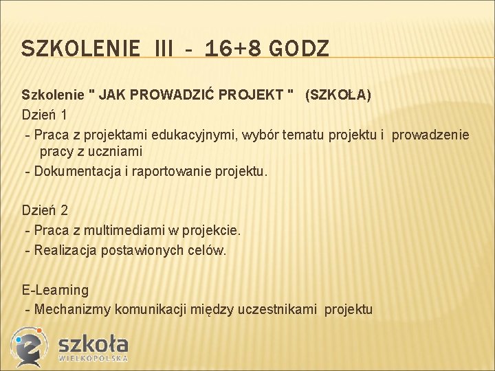 SZKOLENIE III - 16+8 GODZ Szkolenie " JAK PROWADZIĆ PROJEKT " (SZKOŁA) Dzień 1