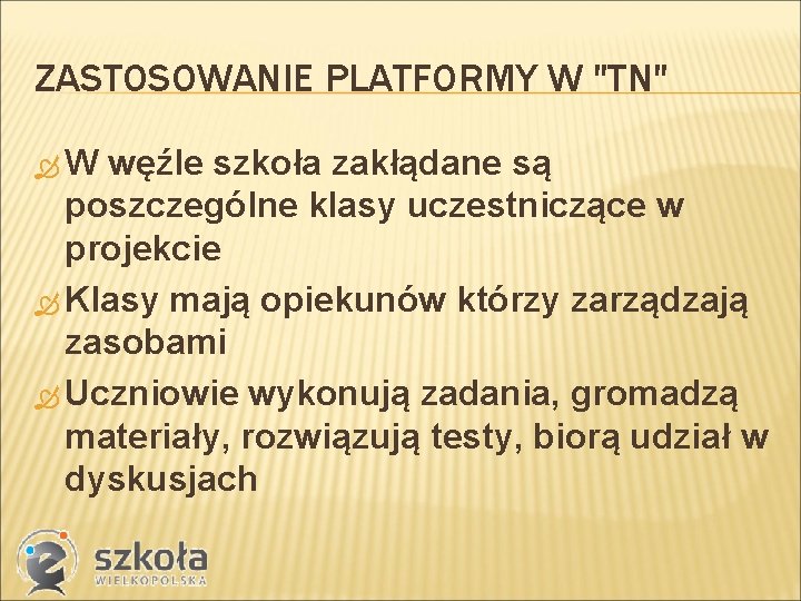 ZASTOSOWANIE PLATFORMY W "TN" W węźle szkoła zakłądane są poszczególne klasy uczestniczące w projekcie
