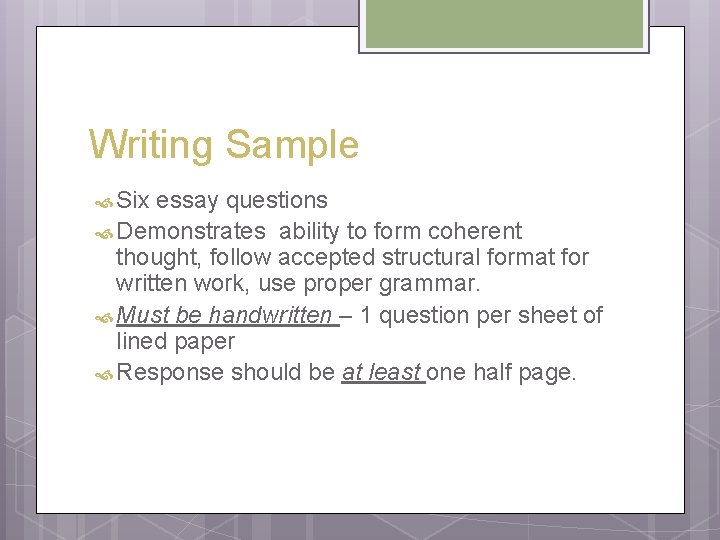 Writing Sample Six essay questions Demonstrates ability to form coherent thought, follow accepted structural Writing Sample Six essay questions Demonstrates ability to form coherent thought, follow accepted structural