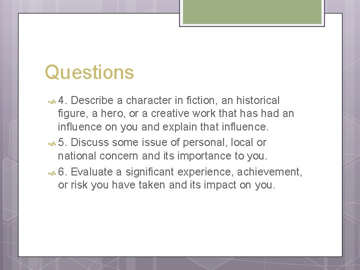 Questions 4. Describe a character in fiction, an historical figure, a hero, or a Questions 4. Describe a character in fiction, an historical figure, a hero, or a