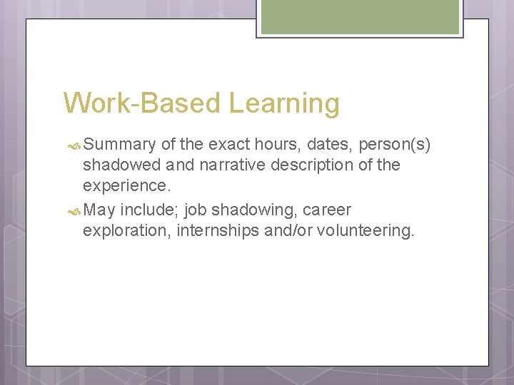 Work-Based Learning Summary of the exact hours, dates, person(s) shadowed and narrative description of Work-Based Learning Summary of the exact hours, dates, person(s) shadowed and narrative description of