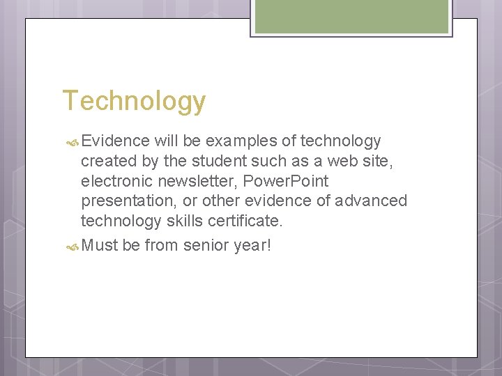 Technology Evidence will be examples of technology created by the student such as a Technology Evidence will be examples of technology created by the student such as a