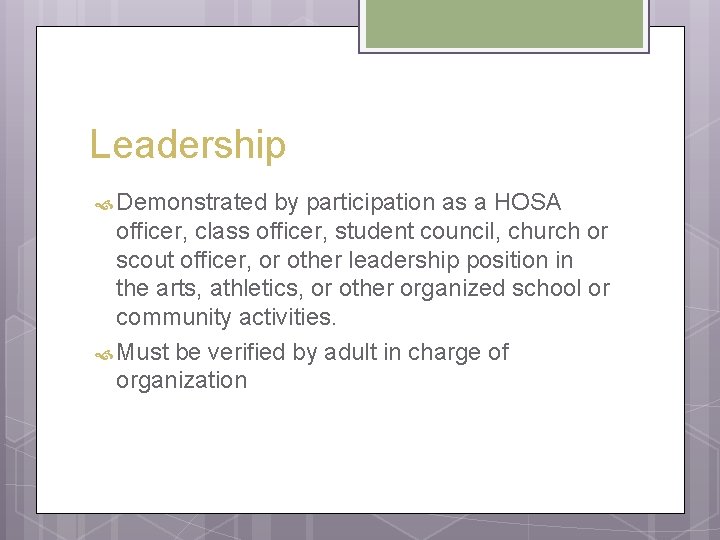Leadership Demonstrated by participation as a HOSA officer, class officer, student council, church or Leadership Demonstrated by participation as a HOSA officer, class officer, student council, church or