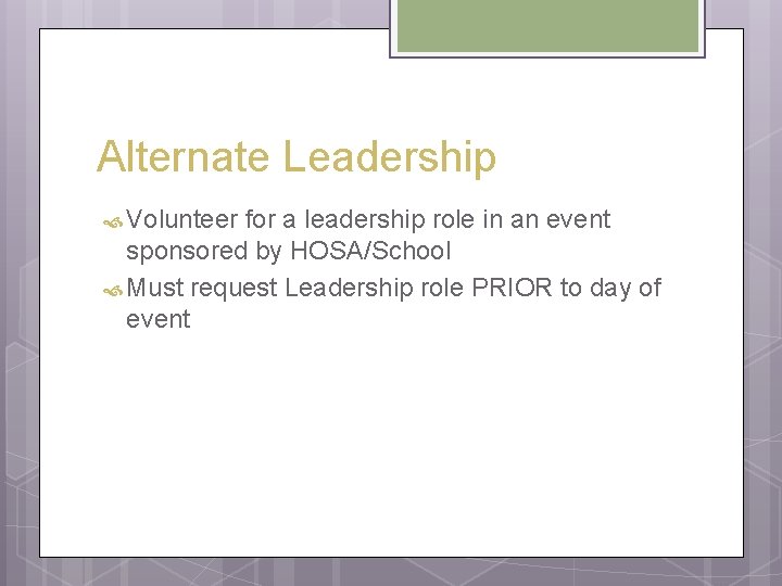 Alternate Leadership Volunteer for a leadership role in an event sponsored by HOSA/School Must Alternate Leadership Volunteer for a leadership role in an event sponsored by HOSA/School Must