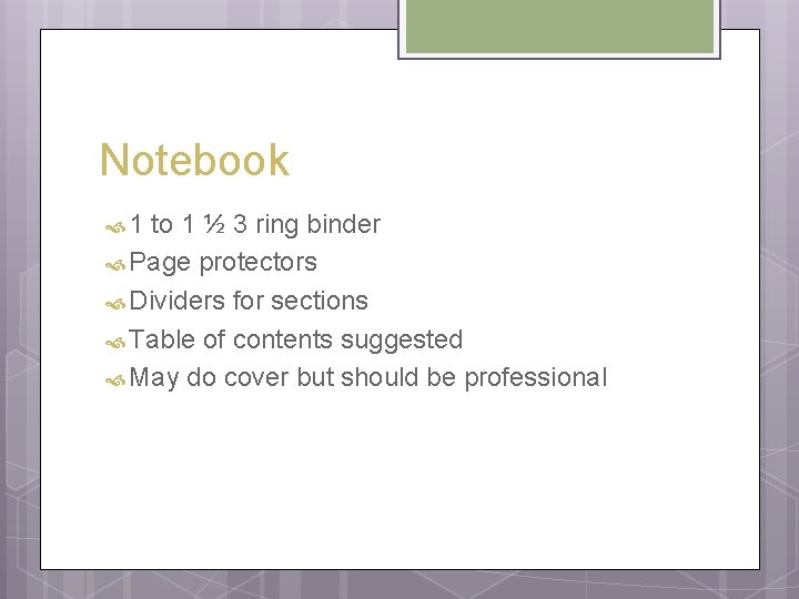 Notebook 1 to 1 ½ 3 ring binder Page protectors Dividers for sections Table Notebook 1 to 1 ½ 3 ring binder Page protectors Dividers for sections Table