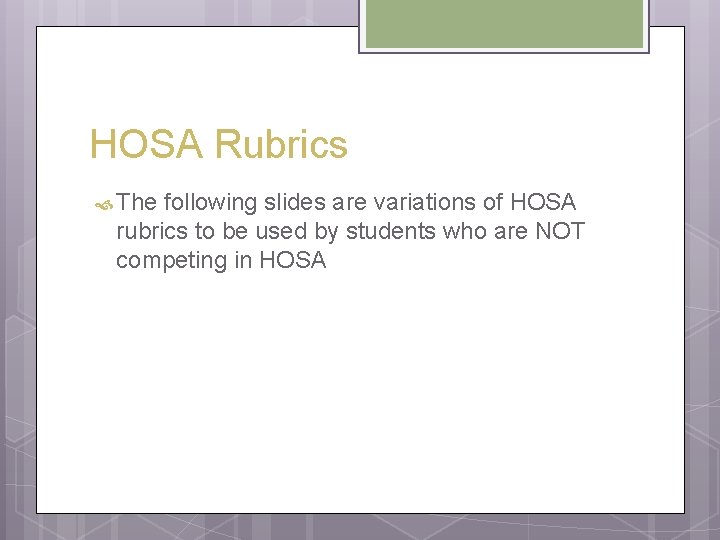 HOSA Rubrics The following slides are variations of HOSA rubrics to be used by HOSA Rubrics The following slides are variations of HOSA rubrics to be used by