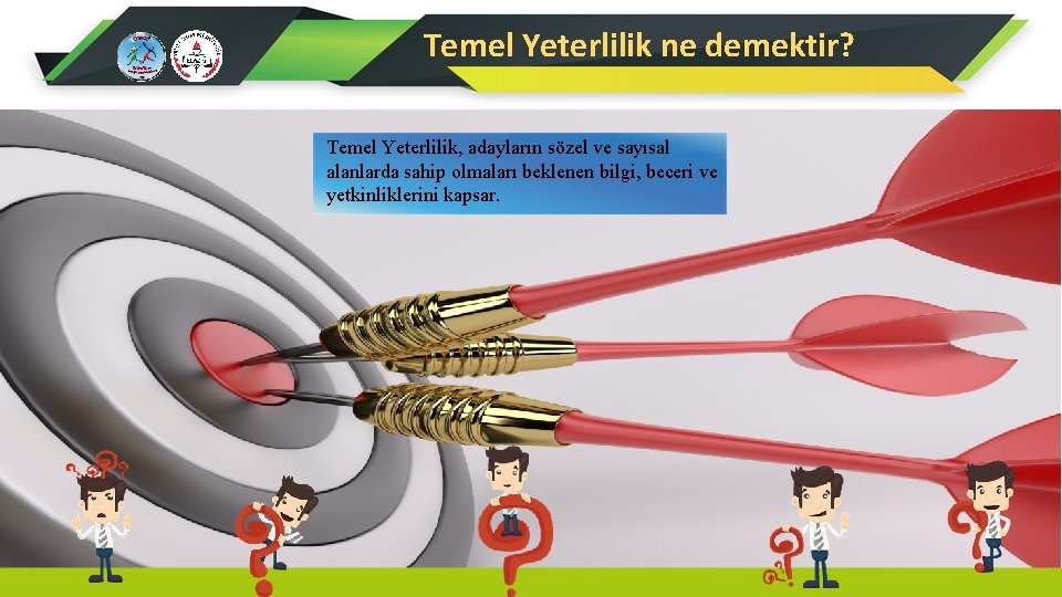 Temel Yeterlilik ne demektir? Temel Yeterlilik, adayların sözel ve sayısal alanlarda sahip olmaları beklenen