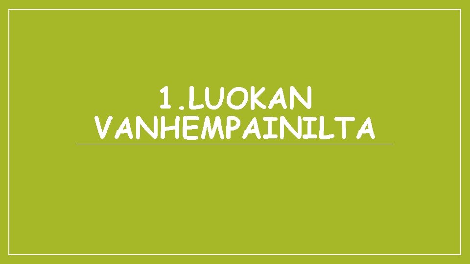 1. LUOKAN VANHEMPAINILTA 