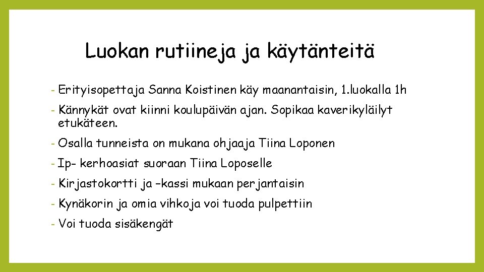 Luokan rutiineja ja käytänteitä - Erityisopettaja Sanna Koistinen käy maanantaisin, 1. luokalla 1 h