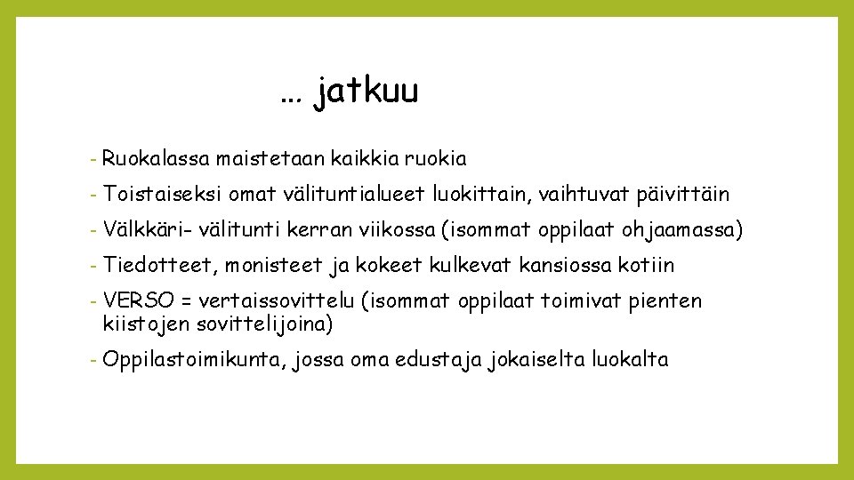 … jatkuu - Ruokalassa maistetaan kaikkia ruokia - Toistaiseksi omat välituntialueet luokittain, vaihtuvat päivittäin