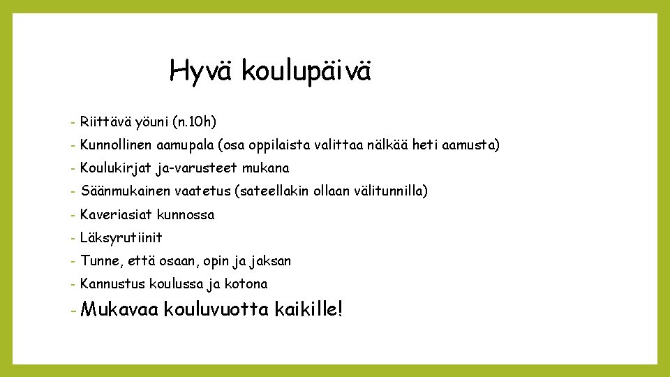 Hyvä koulupäivä - Riittävä yöuni (n. 10 h) - Kunnollinen aamupala (osa oppilaista valittaa