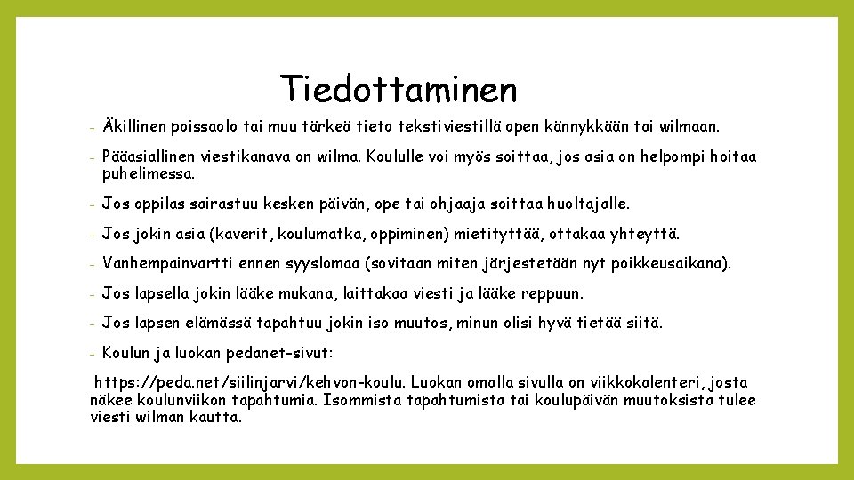 Tiedottaminen - Äkillinen poissaolo tai muu tärkeä tieto tekstiviestillä open kännykkään tai wilmaan. -