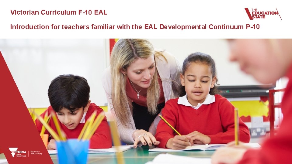 Victorian Curriculum F-10 EAL Introduction for teachers familiar with the EAL Developmental Continuum P-10