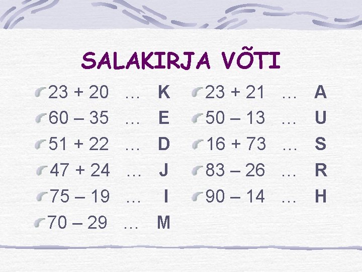 SALAKIRJA VÕTI 23 + 20 60 – 35 51 + 22 47 + 24