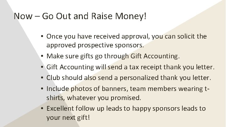 Now – Go Out and Raise Money! • Once you have received approval, you