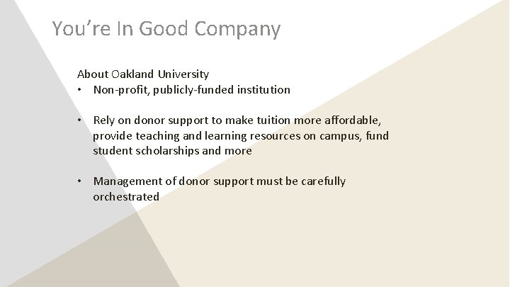 You’re In Good Company About Oakland University • Non-profit, publicly-funded institution • Rely on