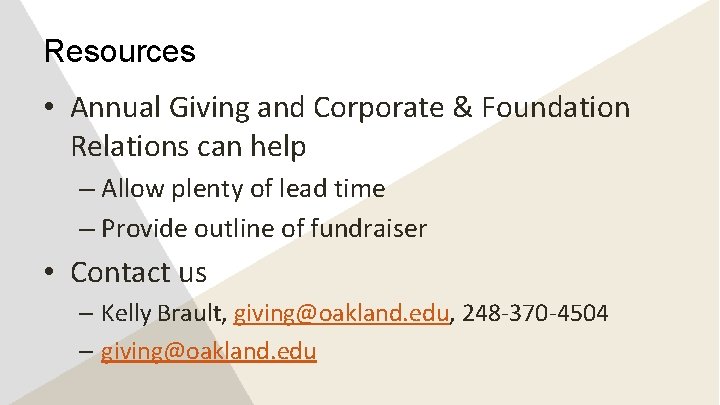 Resources • Annual Giving and Corporate & Foundation Relations can help – Allow plenty