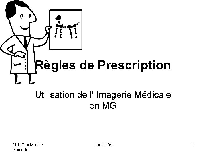 Règles de Prescription Utilisation de l' Imagerie Médicale en MG DUMG universite Marseille module